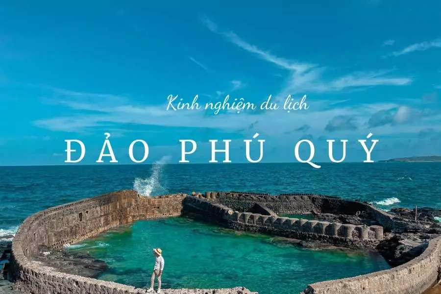 Du lịch đảo Phú Quý - Cùng Villa Toàn Quốc khám phá nàng tiên cá e ấp bên bờ vịnh Triều Dương